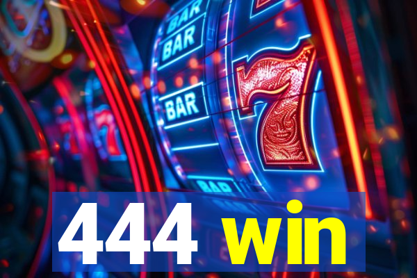 444 win